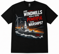 ARE WINDMILLS REALLY MORE POWERFUL THAN WARSHIPS? Men's T-Shirt