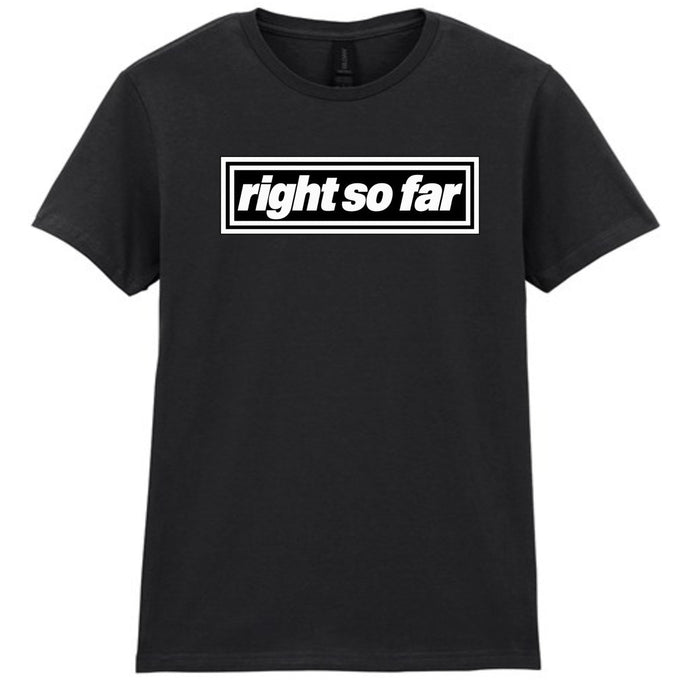THE "RIGHT" COLLECTION - RIGHT SO FAR Women's T-Shirt