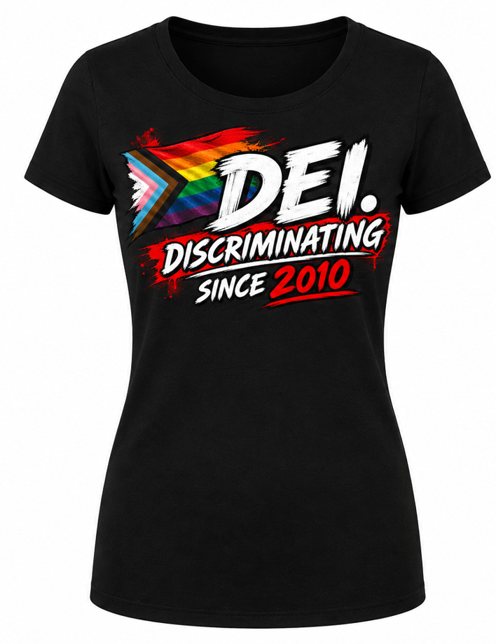 DEI: DISCRIMINATING SINCE 2010 Women's T-Shirt