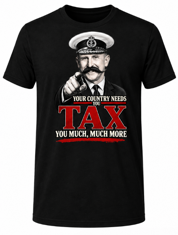 YOUR COUNTRY NEEDS TO TAX YOU MUCH, MUCH MORE Men's T-shirt